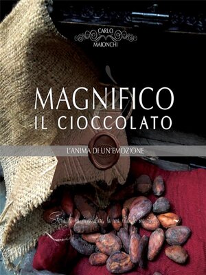 cover image of Magnifico il Cioccolato l'anima di un'emozione